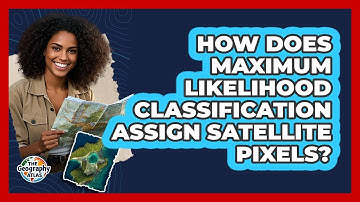 How Does Maximum Likelihood Classification Assign Satellite Pixels?