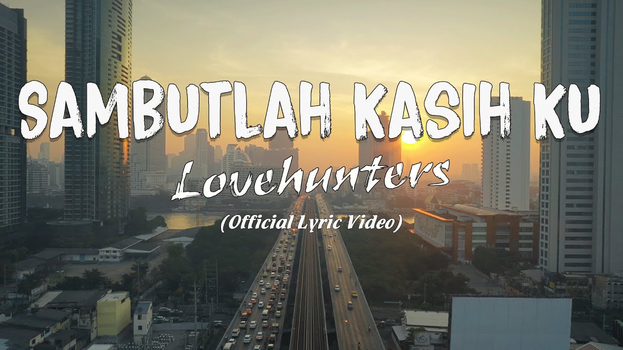Lovehunters - Sambutlah Kasih [Lirik]