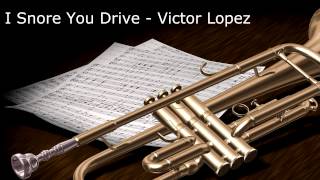 Video thumbnail of "I Snore You Drive - Victor Lopez"