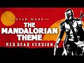 Star Wars The Mandalorian Theme RED DEAD REDEMPTION VERSION