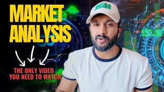 MARKET ANALYSIS  || THE ONLY VIDEO YOU NEED TO WATCH   || Must Watch