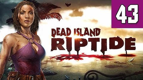 Dead Island Riptide Walkthrough - Part 43 Rescue Gameplay Commentary