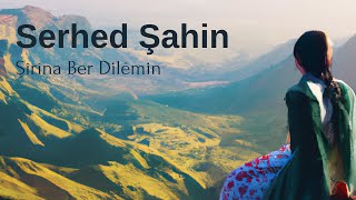 Serhed Şahin - Şîrîna Ber Dilêmin  Resimi