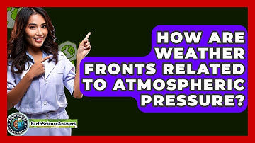 How Are Weather Fronts Related To Atmospheric Pressure? - Earth Science Answers