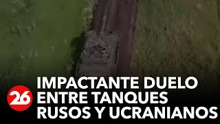 GUERRA RUSIA-UCRANIA | Duelo entre tanques rusos y ucranianos a menos de 10 metros de distancia