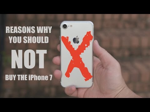 7 Reasons NOT To Buy the iPhone 7!