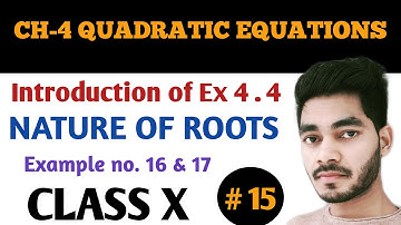 INTRODUCTION OF EX 4.4 | NATURE OF ROOTS | EXAMPLE 16,17 & 18 | CH-4 QUADRATIC EQUATIONS | CLASS 10