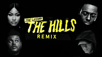 The Weeknd - The Hills (feat. Nicki Minaj, Lil Wayne & Eminem) [Remix]