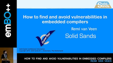emBO++ 2019 - Remi van Veen: How To Find And Avoid Vulnerabilities In Embedded Compilers