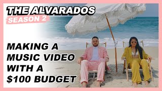 Making a Music Video With a $100 Budget - The Alvarados (S2 - E4)