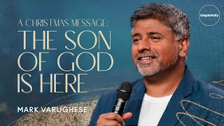 A Christmas Message: The Son Of God Is Here