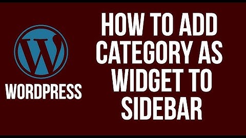 How To Add Categories To Show In Sidebar In Wordpress