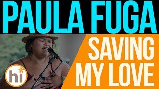 Video thumbnail of "Paula Fuga - Saving My Love (HiSessions Live Music Video)"