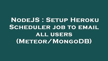 NodeJS : Setup Heroku Scheduler job to email all users (Meteor/MongoDB)