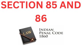 Section 85 and 86 of Indian Penal Code