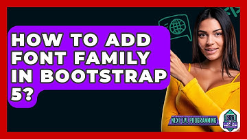 How To Add Font Family In Bootstrap 5? - Next LVL Programming