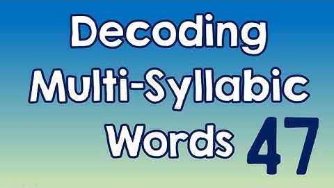 Decoding Multi-Syllabic Words episode 47
