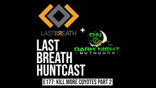 Episode 177  Kill More Coyotes  Part 2