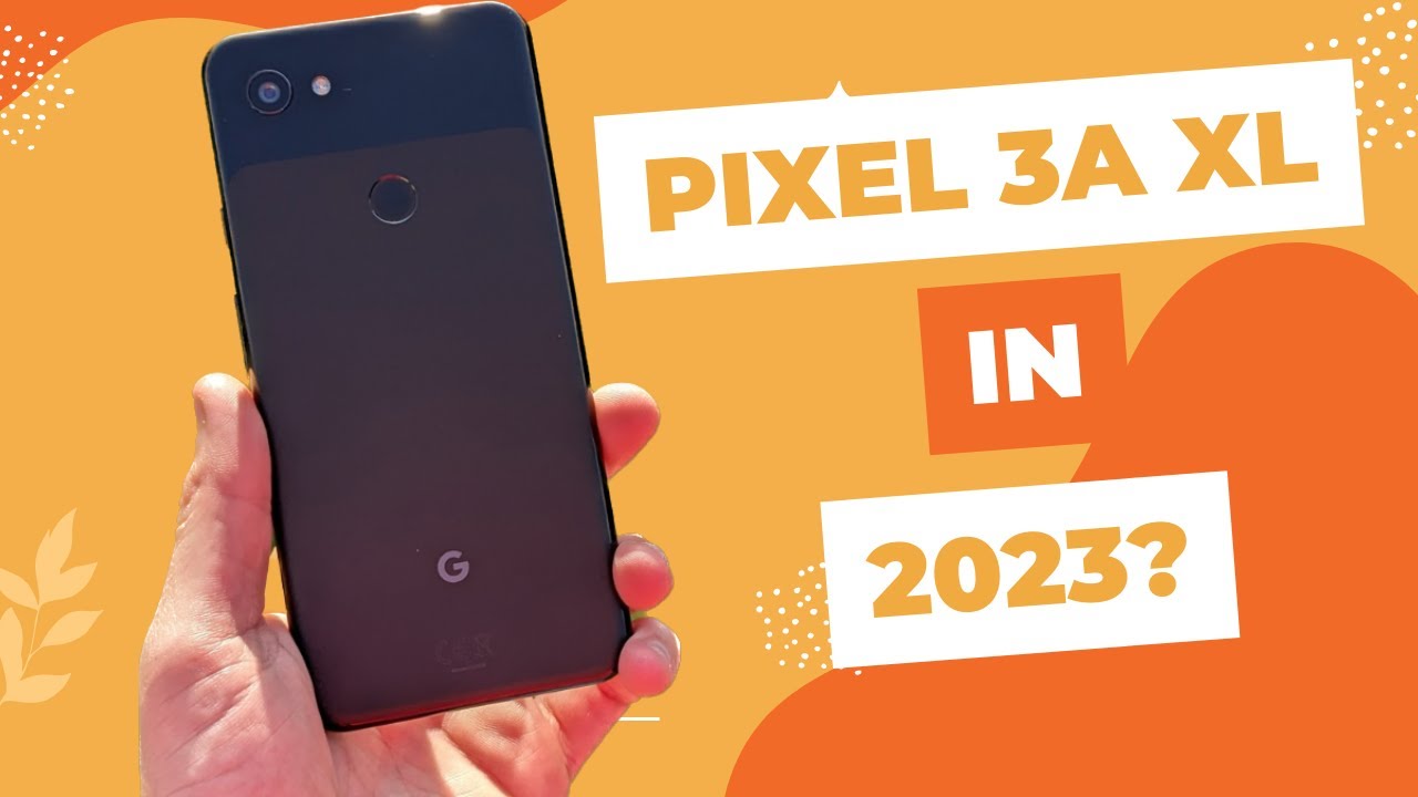 Google Pixel 3a XL Review in 2023 || Is This Phone Still Worth Buying in  2023?