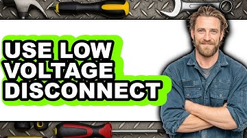 How to Use Low Voltage Disconnect 2025 - Easy Guide