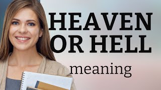 Understanding "Heaven or Hell": An English Phrase Explained