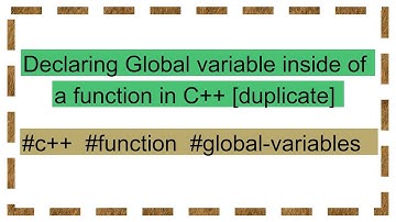 Declaring Global variable inside of a function in C++ [duplicate]