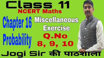 Class 11/Miscellaneous Exercise/Q. No 8, 9, 10/Chapter 16/Probability  /NCERT/Cbse/BSEH/Maths