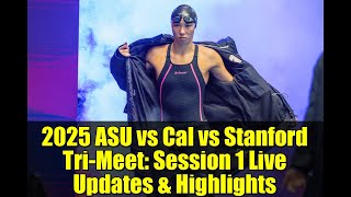 2025 ASU vs Cal vs Stanford Tri-Meet: Session 1 Live Updates & Highlights