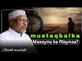 Mustaqbalka maxad ka filaysaa ||sheekh mustafe||dhiirigalin2026