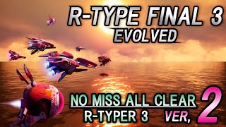 R-TYPE FINAL 3 EVOLVED. R-TYPER3_ALL NO MISS CLEAR  longplay Ver,2