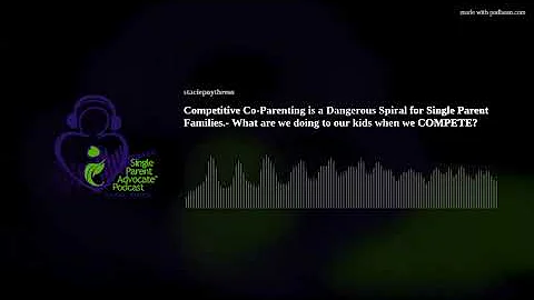 Competitive Co-Parenting is a Dangerous Spiral for Single Parent Families.- What are we doing to our