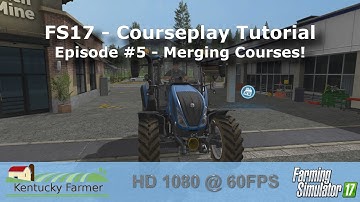 FS17 Courseplay Tutorial #5 Merging Courses