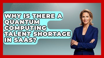 Why Is There A Quantum Computing Talent Shortage In SaaS? - The SaaS Pros Breakdown