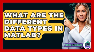 What Are The Different Data Types In MATLAB? - Next LVL Programming