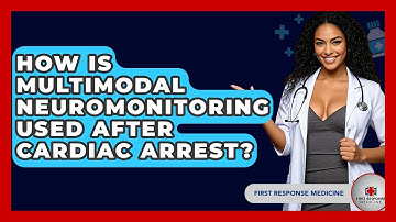 How Is Multimodal Neuromonitoring Used After Cardiac Arrest? - First Response Medicine