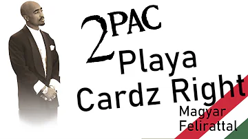 2Pac - Playa Cardz Right (feat. Keyshia Cole) (Magyar Felirattal)