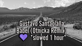? Gustavo Santaolalla - Babel (Otnicka Remix)? *slowed  1 hour relax*