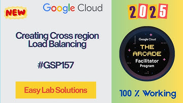 Creating Cross region Load Balancing | #GSP157 | #qwiklabs | #arcade