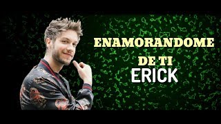 Video thumbnail of "Enamorandome De Ti - Erick (La Reina Del Flow)[Letra]"