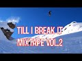 Till I Break It Mixtape Vol 2 mp3