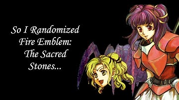 So I Randomized Fire Emblem: The Sacred Stones...
