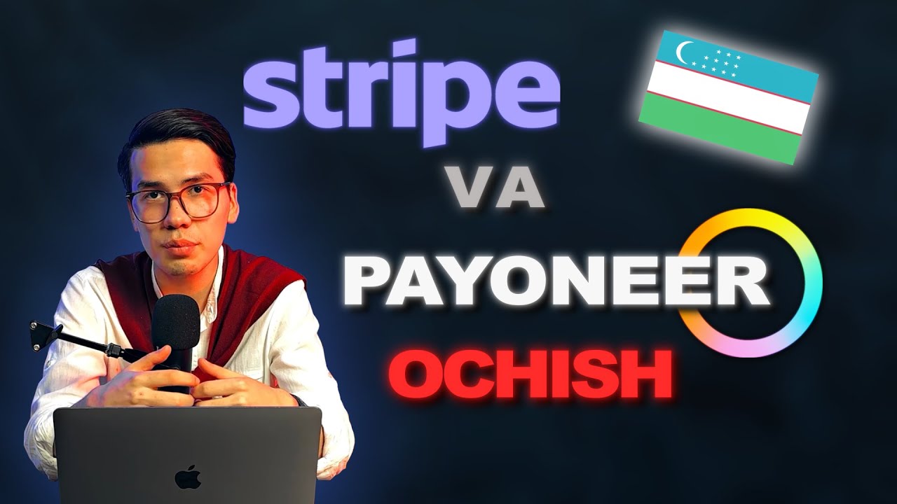 Stripe va Payoneer O'zbekistondan turib ochish yo'li bosqichma-bosqich ko'rsatma