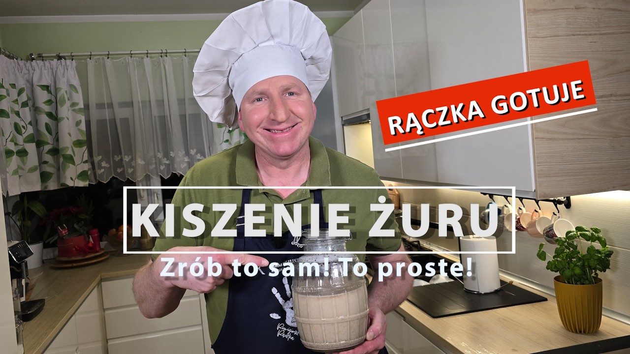 RĄCZKA GOTUJE:  KISZENIE ŻURU! Nie kupuj! Zrób sam, bo to proste!