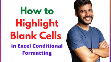 How to Highlight Blank Cells in Excel Conditional Formatting