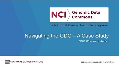 Navigating the GDC- Genomic Data Commons Workshop