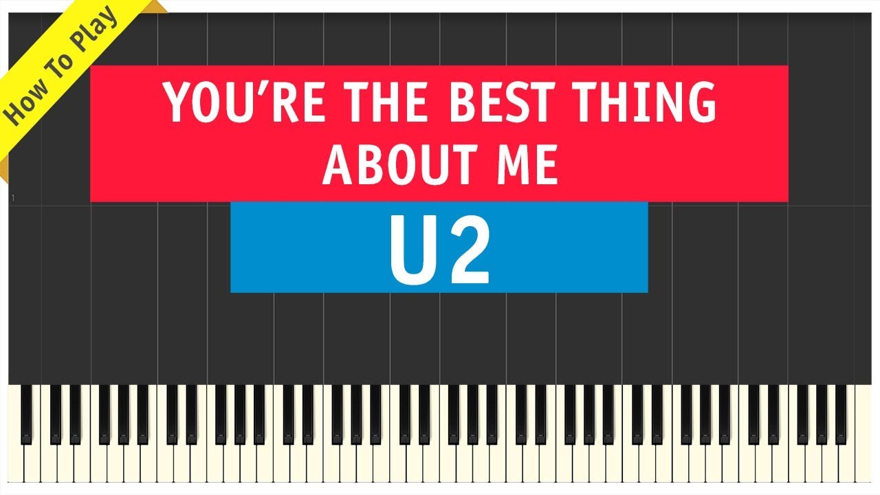 U2 – You’re The Best Thing About Me - Piano Cover (How To Play Tutorial