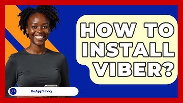 How To Install Viber? - Be App Savvy