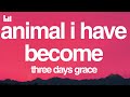Three Days Grace Animal I Have Become Lyrics