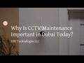 Want Advanced CCTV Maintenance Dubai Solutions Now?