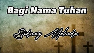 Bagi Nama Tuhan - Sidney Mohede (Lirik Lagu)